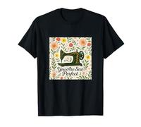 You Are Sew Perfect floral antique sewing machine T-Shirt