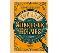 You Are Sherlock Holmes : You control the action: solve three interactive cases