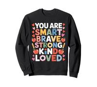 You Are SMART BRAVE STRONG KIND LOVED Sweatshirt