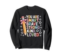 You Are SMART BRAVE STRONG KIND LOVED Sweatshirt