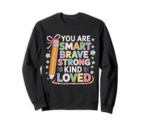 You Are SMART BRAVE STRONG KIND LOVED Sweatshirt