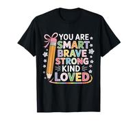 You are Smart Brave Strong Kind Loved T-Shirt