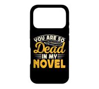You Are So Dead In My Novel Case for iPhone 17 Pro