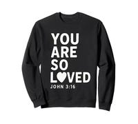 You Are So Loved John 3:16 Bible Verse Christian Sweatshirt