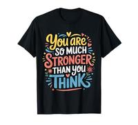 You are So Much Stronger Than You Think Strength Pride |- T-Shirt