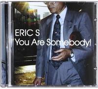 Eric S - You Are Somebody!