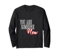 You are Someone Now Motivational Typography Graphic Long Sleeve T-Shirt