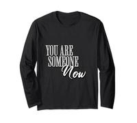 You are Someone Now Motivational Typography Graphic Long Sleeve T-Shirt