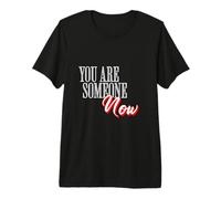 You are Someone Now Motivational Typography Graphic Premium T-Shirt