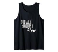 You are Someone Now Motivational Typography Graphic Tank Top