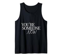 You are Someone Now Motivational Typography Graphic Tank Top