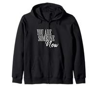 You Are Someone Now Motivational Typography Graphic Zip Hoodie