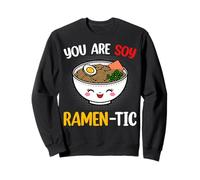 You Are Soy Ramen-Tic - Ramen Noodles Lover Pun Gifts Sweatshirt
