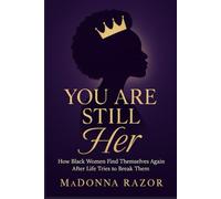 YOU ARE STILL HER: How Black Women Find Themselves Again After Life Tries to Break Them