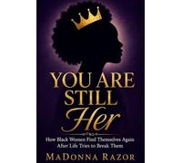 You Are Still Her: How Black Women Find Themselves Again After Life Tries to Break Them