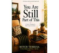 You Are Still Part of This: A Guide to Technology for Senior Living Communities: 3 (Terrusa Publishing Living Well)