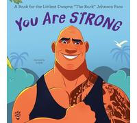 You Are Strong: A Book for the Littlest Dwayne "The Rock" Johnson Fans (The Littlest Fans, 1)
