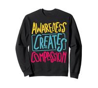 You Are Stronger Awareness Creates Compassion Sweatshirt