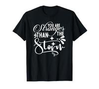 You are Stronger Than the Storm T-Shirt