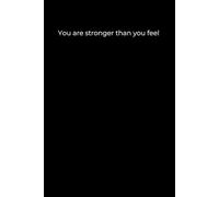 You are stronger than you feel: Black Cover Inspirational Journal, 120 Pages
