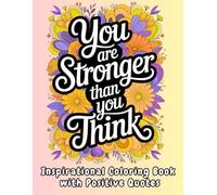 You are Stronger than you Think : An Inspirational Coloring Book with Positive Quotes for Women: Featuring 47 Mandala Backgrounds for Stress Relief ... & Motivational Quotes Coloring Book)