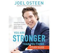 You Are Stronger than You Think Study Guide: Unleash the Power to Go Bigger, Go Bold, and Go Beyond What Limits You