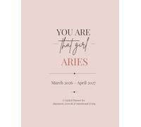 YOU ARE THAT GIRL, ARIES: A Guided Planner for Alignment, Growth & Intentional Living