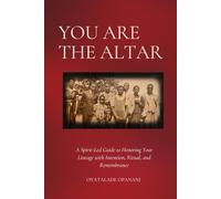 You Are The Altar: A Spirit - Led Guide to Honoring Your Lineage With Intention, Ritual, and Remembrance