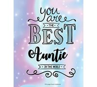 You Are The Best Auntie in the World 100 Lined Page: 00 Page Lined Notebook, Notes, Note Pad, Notebook Gift, Journal, Jotter, Notebook Gift, Personal ... Birthday Gift, Christmas Gift Personalised.