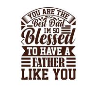 You are The Best dad I'm so Blessed to Have a Father Like you1 Fine Carving Stickers 49.4x65.1cm Equipped with Transfer Film kit Coffee