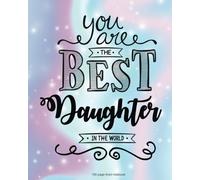 You Are The Best Daughter in the World 100 Lined Page: 100 Page Lined Notebook, Notes, Note Pad, Notebook Gift, Journal, Jotter, Notebook Gift, ... Birthday Gift, Christmas Gift Personalised.
