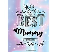 You Are The Best Mummy in the World 100 Lined Page: 100 Page Lined Notebook, Notes, Note Pad, Notebook Gift, Journal, Jotter, Notebook Gift, Personal ... Birthday Gift, Christmas Gift Personalised.