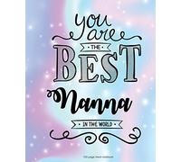 You Are The Best Nanna in the World 100 Lined Page Notebook: 100 Page Lined Notebook, Notes, Note Pad, Notebook Gift, Journal, Jotter, Notebook Gift, ... Birthday Gift, Christmas Gift Personalised.