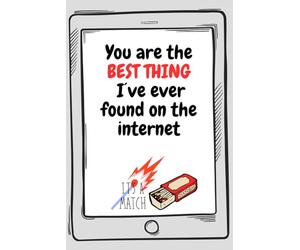 You Are The Best Thing I Found On The Internet Notebook: Christmas Anniversary Day Birthday Wife Her Girlfriend Husband Boyfriend Him Mother's Day Valentine's Day Father's Day, Dating Online App