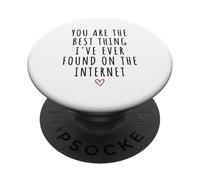 You Are The Best Thing I've Found On The Internet Valentine PopSockets Adhesive PopGrip