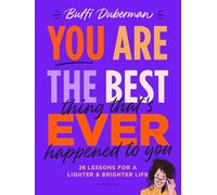 You are the best thing that's ever happened to you: 26 lessons for a lighter & brighter life