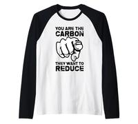 You are The Carbon They Want to Reduce Funny Saying Quote Raglan Baseball Tee