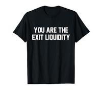 You Are The Exit Liquidity Blockchain Crypto Investor Funny T-Shirt