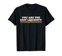 You Are The Exit Liquidity Blockchain Crypto Investor Funny T-Shirt