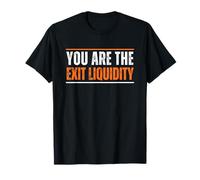 You Are The Exit Liquidity Crypto Investor Trading Lover T-Shirt