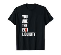 You Are The Exit Liquidity Crypto Meme Funny Trading Humor T-Shirt
