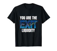 You Are The Exit Liquidity Crypto Meme Trader T-Shirt