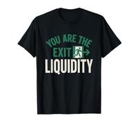 You are The Exit Liquidity Crypto Trader Funny Trading Shirt T-Shirt