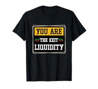 You Are The Exit Liquidity Crypto Trader Humor T-Shirt