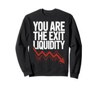 You Are the Exit Liquidity Crypto Trader Quote Sweatshirt