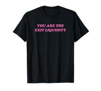 You Are The Exit Liquidity Funny Y2K 90s 2000s Meme T-Shirt