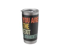 You are The Exit Liquidity Stainless Steel Insulated Tumbler