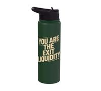 You are The Exit Liquidity Stainless Steel Insulated Water Bottle