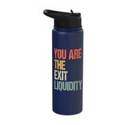 You are The Exit Liquidity Stainless Steel Insulated Water Bottle