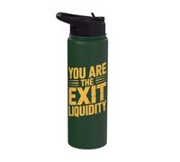 You are The Exit Liquidity Stainless Steel Insulated Water Bottle
